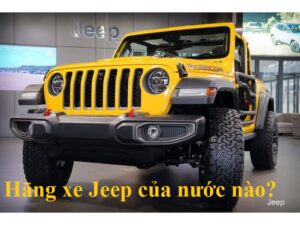 Hãng xe Jeep của nước nào